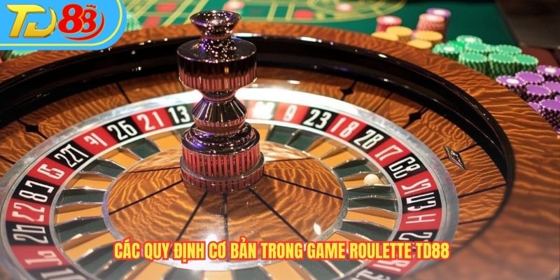 Các quy định cơ bản trong game Roulette TD88