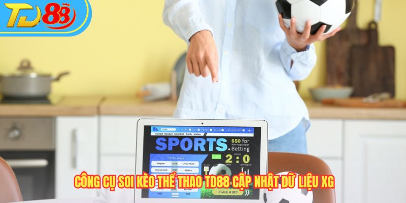Công cụ soi kèo thể thao TD88 cập nhật dữ liệu xG