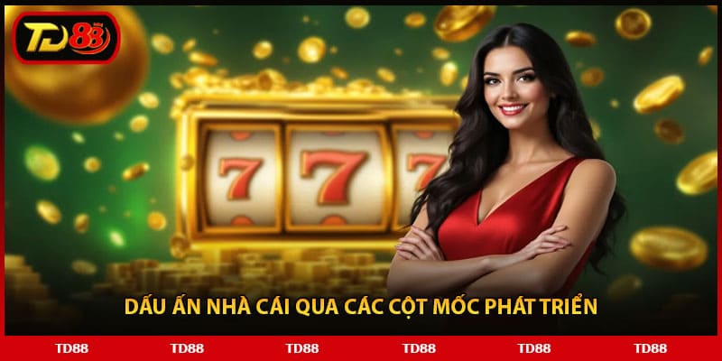 Dấu ấn nhà cái qua các cột mốc phát triển