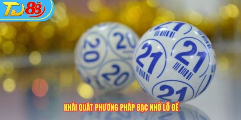 Khái quát phương pháp bạc nhớ lô đề