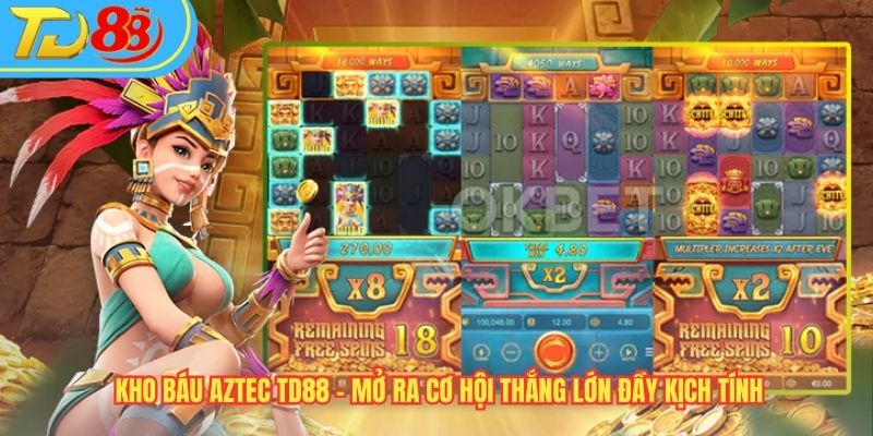 Kho Báu Aztec TD88 - Mở Ra Cơ Hội Thắng Lớn Đầy Kịch Tính