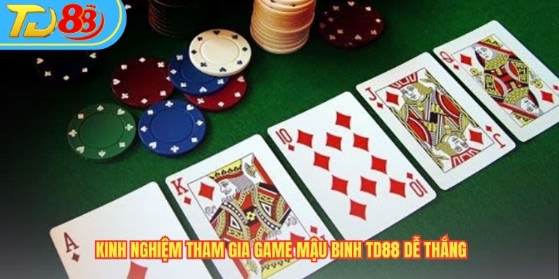 Kinh nghiệm tham gia game Mậu binh TD88 dễ thắng
