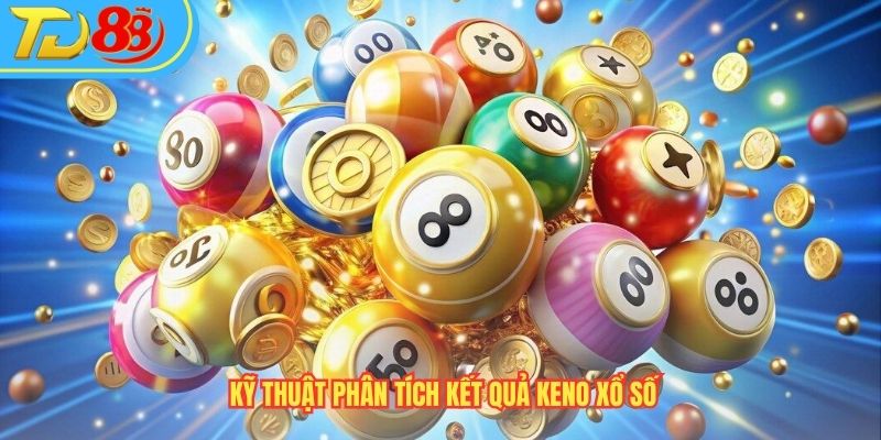 Kỹ thuật phân tích kết quả keno xổ số