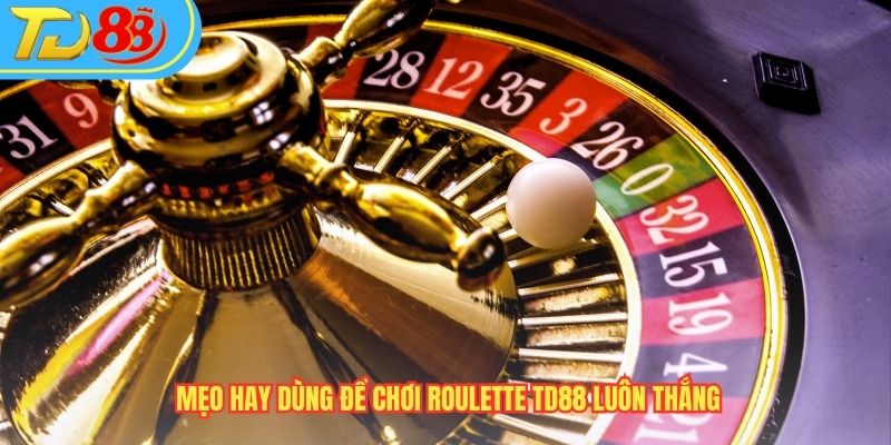 Mẹo hay dùng để chơi Roulette TD88 luôn thắng