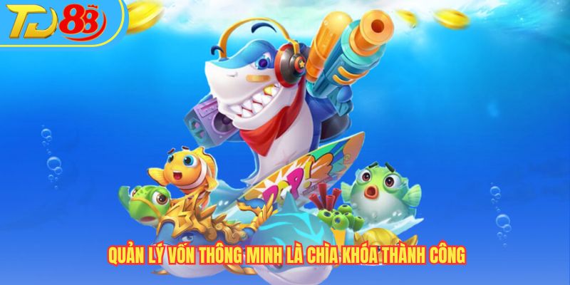 Quản lý vốn thông minh là chìa khóa thành công
