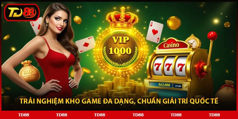 Trải nghiệm kho game đa dạng, chuẩn giải trí quốc tế 